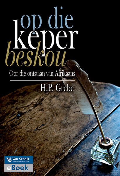 Op Die Keper Beskou - Oor Die Ontstaan Van Afrikaans