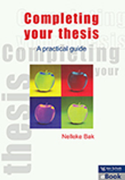 Completing Your Thesis a Practical Guide
