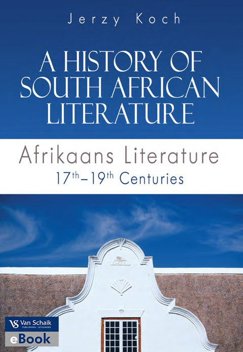 History of SA Literature Afrikaans Literature Seventeenth Nineteenth Centuries