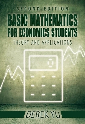 Basic Mathematics for Economics Students Theory and Applications