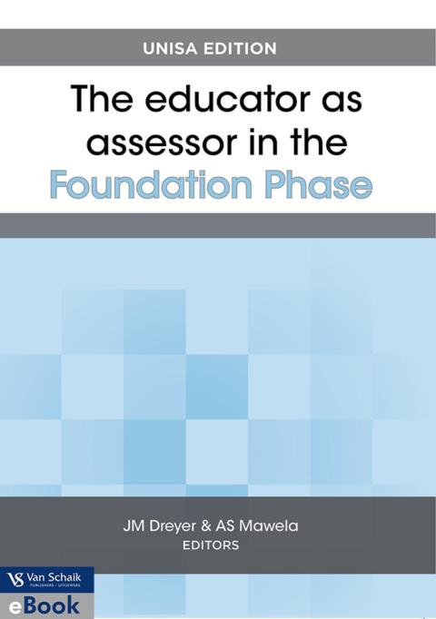 Educator As Assessor in the Foundation Phase (Unisa Edition)