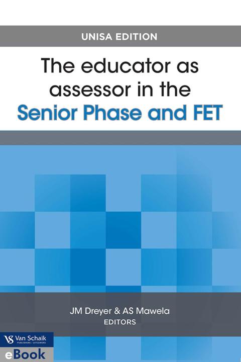 Educator As Assessor in the Senior Phase and Fet