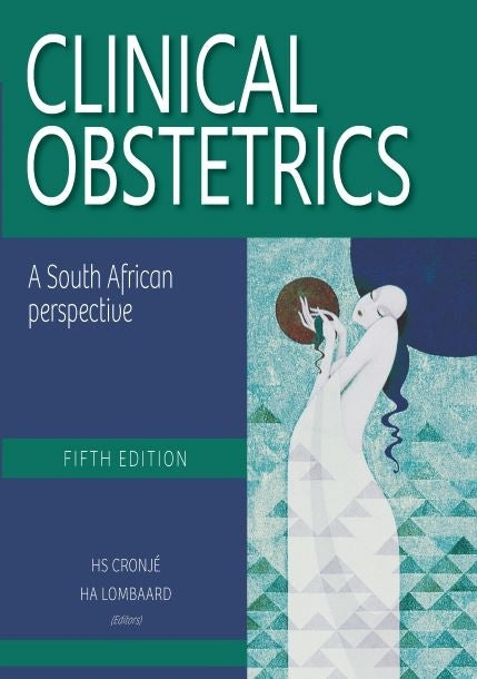 Clinical Obstetrics a South African Perspective (5TH - 2023
