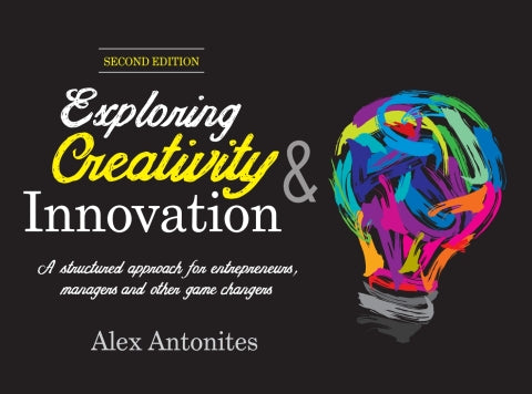 Exploring Creativity and Innovation a Structured Approach for Entrepreneurs Managers and Other Game