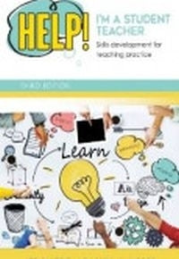 Help Im a Student Teacher Skills Development for Teaching Practice