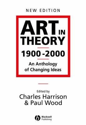 Art in Theory 1900 - 2000 an Anthology of Changing Ideas