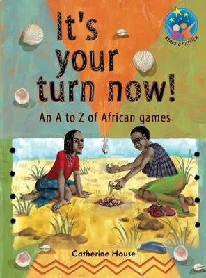 Its Your Turn Now an a to Z of African Games Gr 6