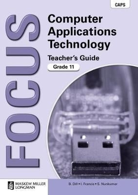 Focus Computer Applications Technology Gr 11 (Teachers Guide)