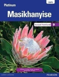 Platinum Masikhanyise Gr 9 (Learners Book) (Caps)