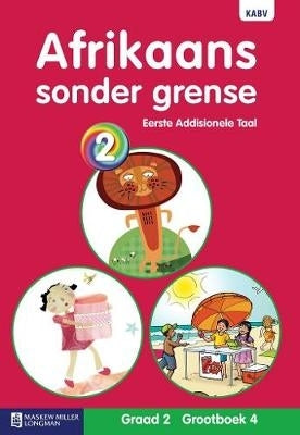Afrikaans Sonder Grense Eerste Addisionel Taal Gr 2 (Grootboek 4)