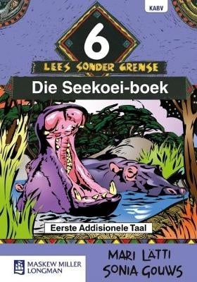 Lees Sonder Grense Eerste Addisionele Taal Die Seekoei Boek Gr 6 (Leesboek)