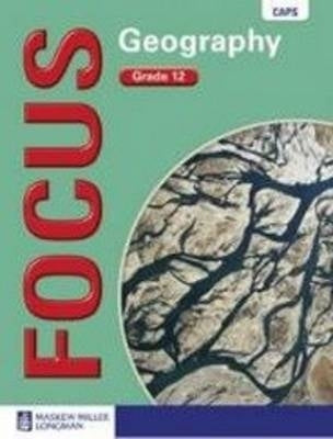 Focus Geography Gr 12 (Learners Book)