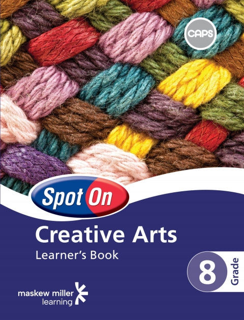 Spot on Creative Arts Gr 8 (Learners Book)