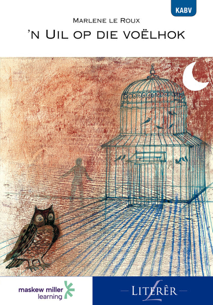 Uil Op Die Voëlhok, ’N Afrikaans Huistaal Graad 9 Roman Epub Perpetual Licence