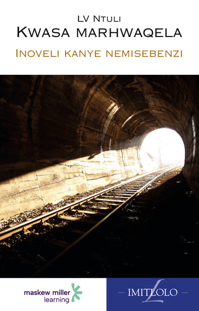 Kwasa Marhwaqela (Isindebele Home Language Grade 8 Novel) EPDF (Perpetual Licence)