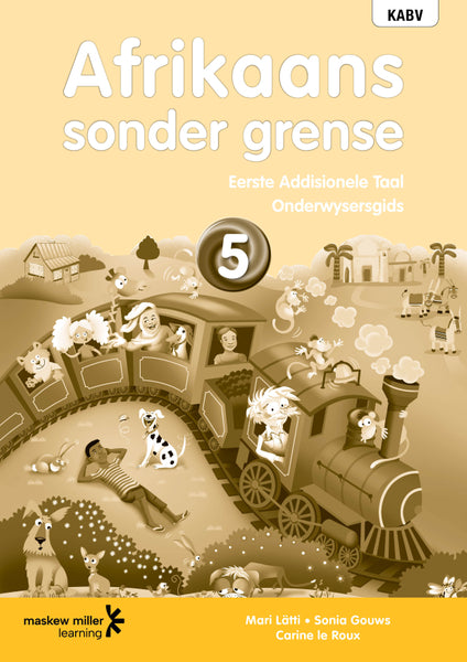 Afrikaans Sonder Grense Eerste Addisionele Taal Graad 5 Onderwysersgids EPDF Perpetual Licence