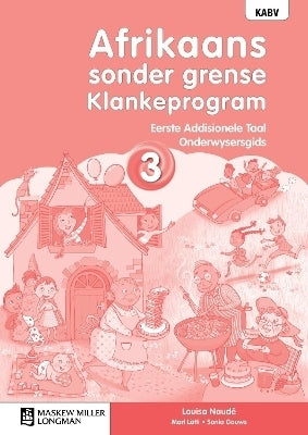 Afrikaans Sonder Grense Klankeprogram Eerste Addisionele Taal Gr 3 (Onderwysersgids)