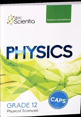 Doc Scientia Physics Gr 12 (Textbook and Workbook) (Full Colour)