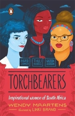 Torchbearers Ingrid Jonker Thuli Madonsela Grizelda Grootboom