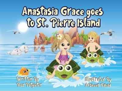Anastasia Grace Goes to St Pierre Island