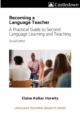Becoming a Language Teacher a Practical Guide to Second Language Learning and Teaching
