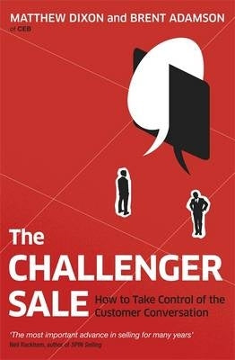 Challenger Sale Taking Control of the Customer Conversation