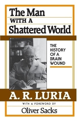 Man With a Shattered World the History of a Brain Wound