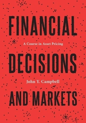 Financial Decisions and Markets a Course in Asset Pricing (H/C)