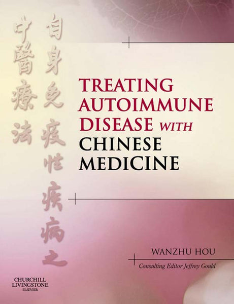 Treating Autoimmune Disease With Chinese Medicine E-Book