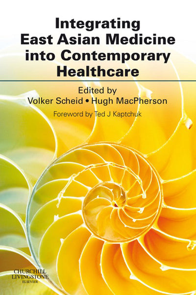 Integrating East Asian Medicine Into Contemporary Healthcare E-Book