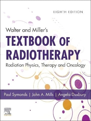 Walter and Millers Textbook of Radiotherapy Radiation Physics Therapy and Oncology