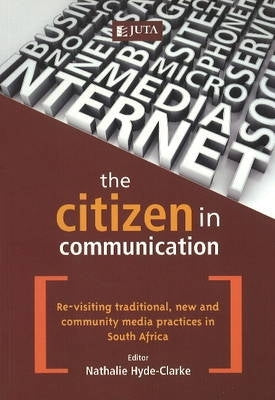 Citizen in Communication Re Visiting New and Community Media Practices in SA