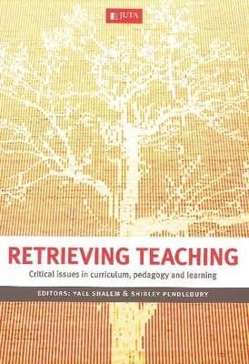 Retrieving Teaching Critical Issues in Curriculum Pedagogy and Learning