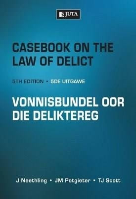 Casebook on the Law of Delict/Vonnisbundel Oor Die Deliktereg