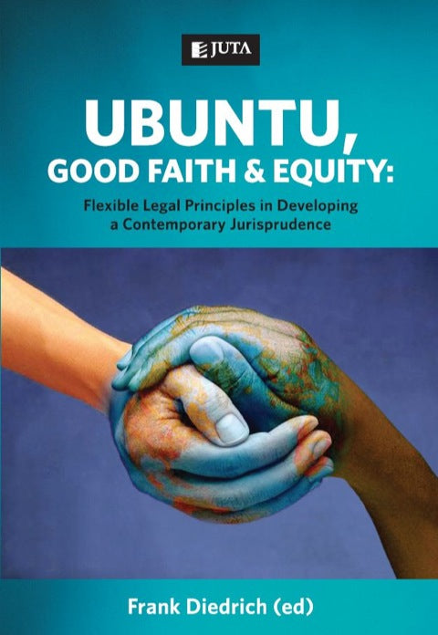 Ubuntu Good Faith and Equity Flexible Legal Principles in Developing a Contemporary Jurisprudence