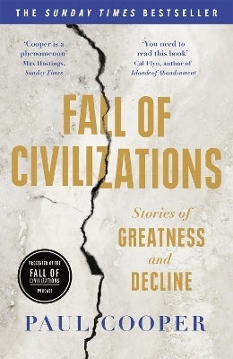 Fall of Civilizations Stories of Greatness and Decline