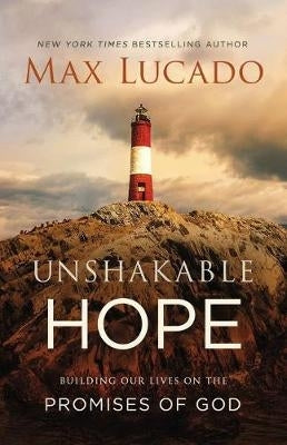 Unshakable Hope Building Our Lives on the Promises of God