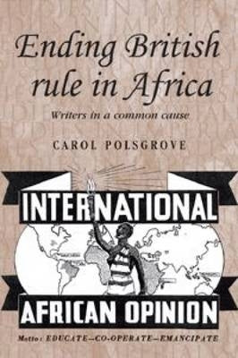 Ending British Rule in Africa Writers in a Common Cause (H/C)
