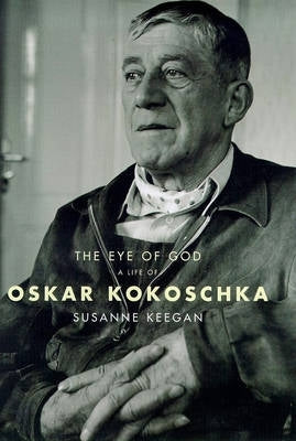 Eye of God a Life of Oskar Kokoschka (H/C)