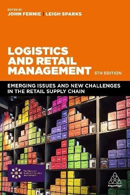 Logistics and Retail Management Emerging Issues and New Challenges in the Retail Supply Chain