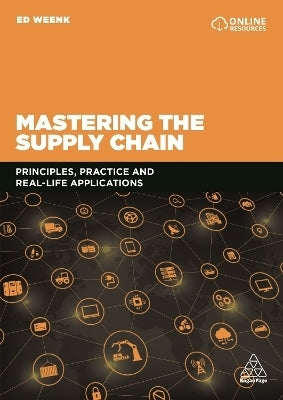 Mastering the Supply Chain Principles Practice and Real Life Applications