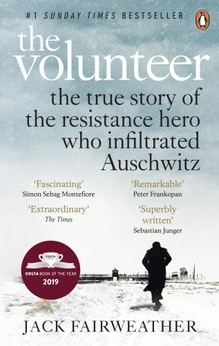 Volunteer the True Story of the Resistance Hero Who Infiltrated Auschwitz