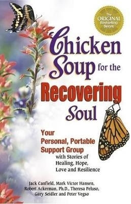 Chicken Soup for the Recovering Soul Stories of Healing Hope Love and Resillience