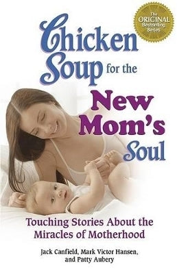 Chicken Soup for the New Moms Soul