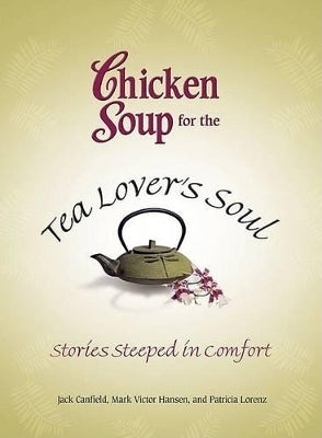 Chicken Soup for the Tea Lovers Soul