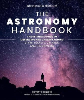Astronomy Handbook the Ultimate Guide to Observing and Understanding Stars Planets Galaxies and The