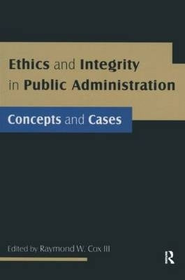 Ethics and Integrity in Public Administration Concepts and Cases