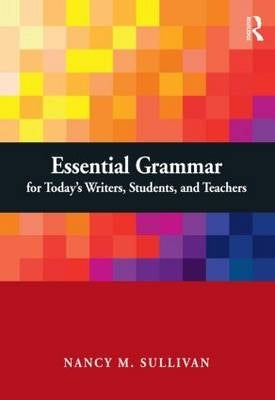 Essential Grammar for Todays Writers Students and Teachers