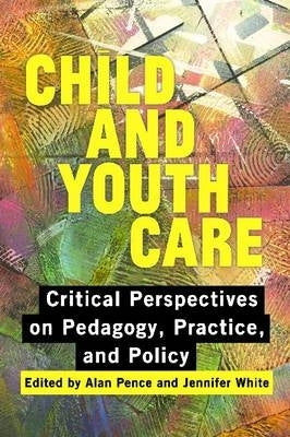 Child and Youth Care Critical Perpsectives on Pedagogy Practice and Policy