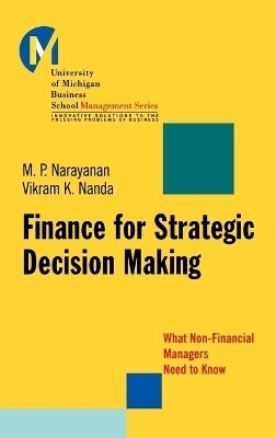 Finance for Strategic Decision Making What Non Financial Managers Need to Know (H/C)